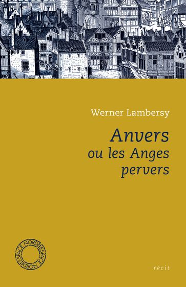 Anvers ou les anges pervers - Werner Lambersy