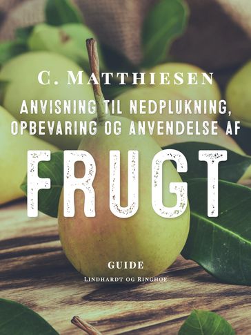 Anvisning til nedplukning, opbevaring og anvendelse af frugt - C. Matthiesen