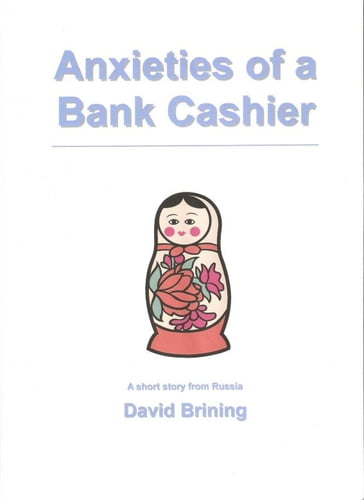 Anxieties of a Bank Cashier - David Brining