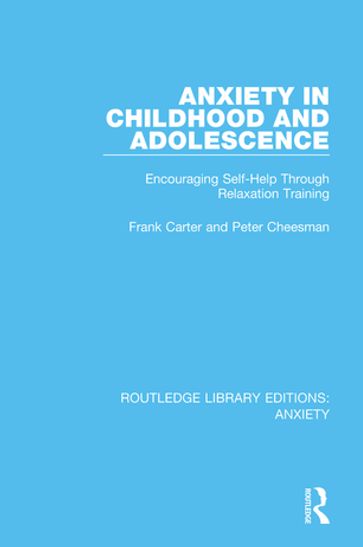 Anxiety in Childhood and Adolescence - Frank Carter - Peter Cheesman