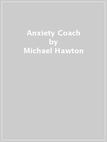 Anxiety Coach - Michael Hawton