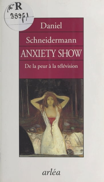 «Anxiety show» : De la peur à la télévision - Daniel Schneidermann