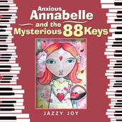 Anxious Annabelle and the Mysterious 88 Keys