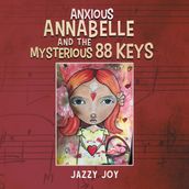 Anxious Annabelle and the Mysterious 88 Keys