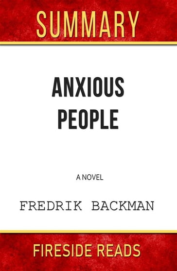 Anxious People: A Novel by Fredrik Backman: Summary by Fireside Reads - Fireside Reads