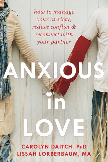 Anxious in Love - PhD Carolyn Daitch - MA Lissah Lorberbaum