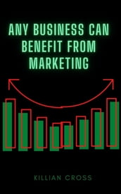 Any Business Can Benefit from Marketing