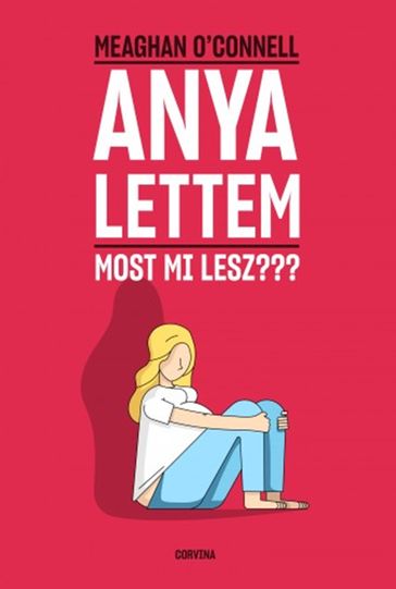 Anya lettem - Most mi lesz??? - Meaghan OConnell