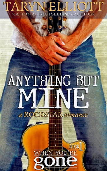 Anything But Mine (Rockstar Romance) - Taryn Elliott