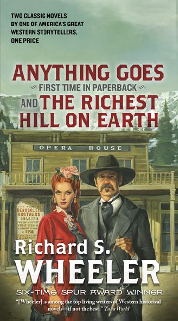 Anything Goes and The Richest Hill on Earth - Richard S. Wheeler