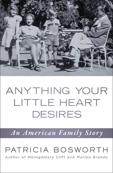 Anything Your Little Heart Desires - Patricia Bosworth