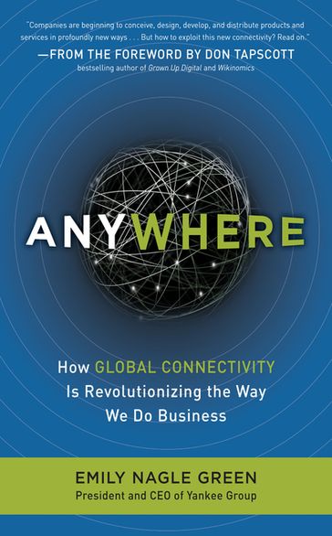 Anywhere: How Global Connectivity is Revolutionizing the Way We Do Business - Emily Nagle Green