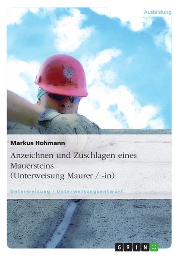 Anzeichnen und Zuschlagen eines Mauersteins (Unterweisung Maurer / -in) - Markus Hohmann