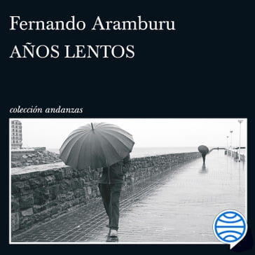 Años lentos - Fernando Aramburu