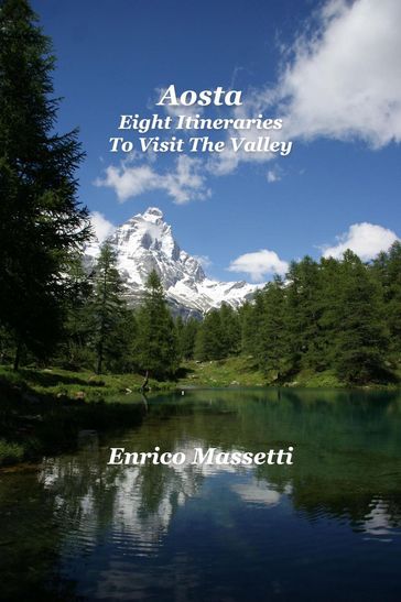 Aosta Eight Itineraries To Visit the Valley - Enrico Massetti