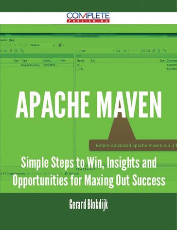 Apache Maven - Simple Steps to Win, Insights and Opportunities for Maxing Out Success - Gerard Blokdijk