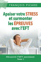 Apaiser votre STRESS et surmonter les ÉPREUVES avec l EFT