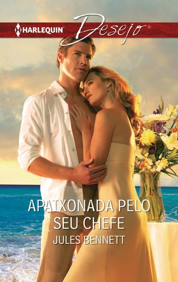 Apaixonada pelo seu chefe - Jules Bennett