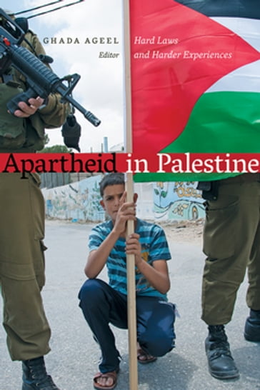 Apartheid in Palestine - Abigail B. Bakan - Edward C. Corrigan - Huwaida Arraf - James Cairns - Keith Hammond - RAFEEF ZIADAH - Ramzy Baroud - Reem Skeik - Rela Mazali - Samar El-Bekai - Sherene Razack - Susan Ferguson - Tali Shapiro - Yasmeen Abu-Laban