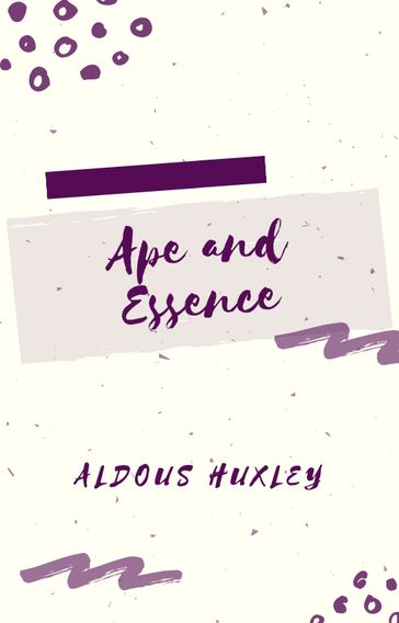 Ape and Essence - Aldous Huxley