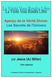 Aperçu De La Vérité Divine: Les Secrets De l Univers Session 1