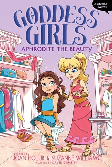 Aphrodite the Beauty Graphic Novel - Joan Holub - Suzanne Williams - David Campiti