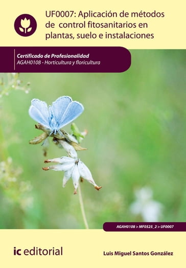 Aplicación de métodos de control fitosanitarios en plantas, suelo e instalaciones. AGAH0108 - Luis Miguel Santos González