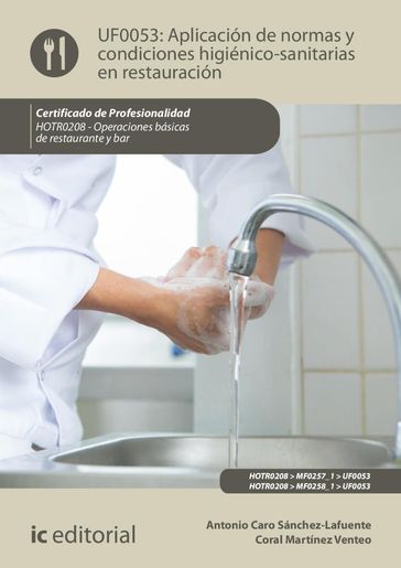 Aplicación de normas y condiciones higiénico-sanitarias en restauración. HOTR0208 - Antonio Caro Sánchez-Lafuente - Coral Martínez Venteo