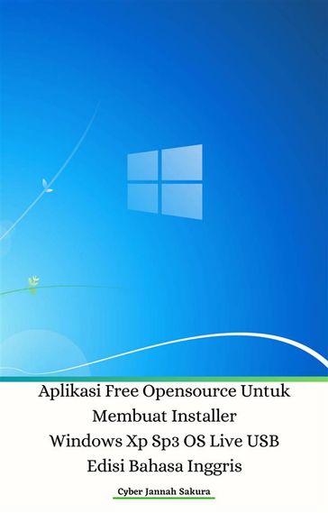 Aplikasi Free Opensource Untuk Membuat Installer Windows Xp Sp3 OS Live USB Edisi Bahasa Inggris - Cyber Jannah Sakura