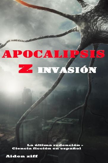 Apocalipsis z invasión - Aiden Ziff