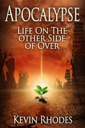 Apocalypse: Life On The Other Side of Over