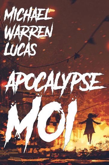 Apocalypse Moi - Michael Warren Lucas