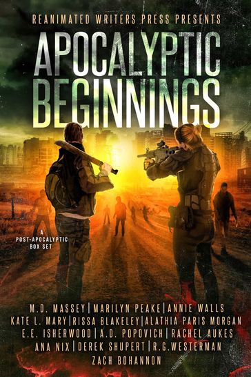 Apocalyptic Beginnings Box Set - A.D. Popovich - Alathia Morgan - Ana Nix - Annie Walls - Derek Shupert - EE Isherwood - Kate L. Mary - M.D. Massey - Marilyn Peake - R.G. Westerman - Rachel Aukes - Rissa Blakeley - Zach Bohannon