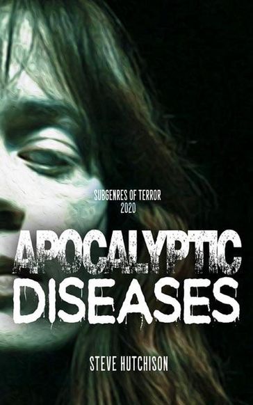 Apocalyptic Diseases (2020) - Steve Hutchison