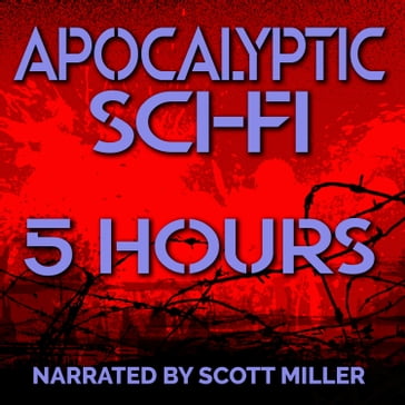 Apocalyptic Sci-Fi - 7 Science Fiction Short Stories by Philip K. Dick, Harlan Ellison, Frederik Pohl and more - Alan E. Nourse - Harlan Ellison - William F. Nolan - Philip K. Dick - Frederik Pohl