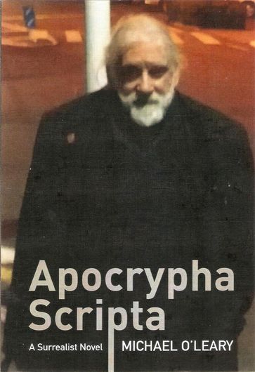 Apocrypha Scripta: A Surrealist Novel - Michael O