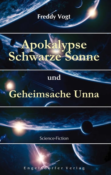 Apokalypse Schwarze Sonne und Geheimsache Unna - Freddy Vogt