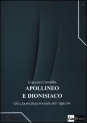 Apollineo e dionisiaco. Oltre la struttura formale dell apparire