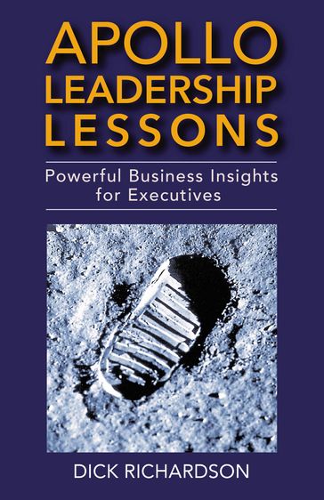 Apollo Leadership Lessons: Powerful Business Insights for Executives - Dick Richardson