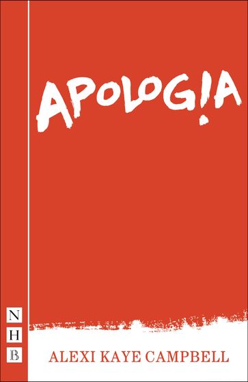 Apologia (2017 edition) (NHB Modern Plays) - Alexi Kaye Campbell