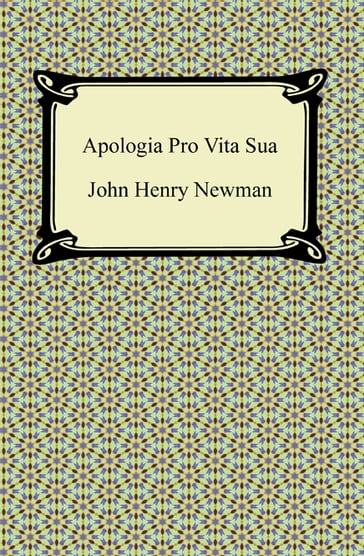 Apologia Pro Vita Sua - John Henry Newman