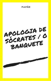 Apologia de Sócrates / O Banquete ( Com notas e ilustrado)