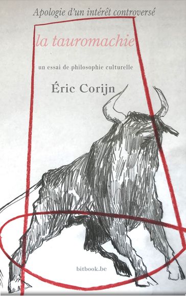 Apologie d'intérêt controversé, la tauromachie - Éric Corijn