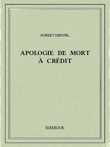 Apologie de Mort à Crédit - Robert Denoel