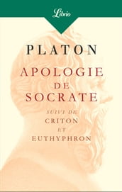 Apologie de Socrate. Suivi de Criton et Euthyphron