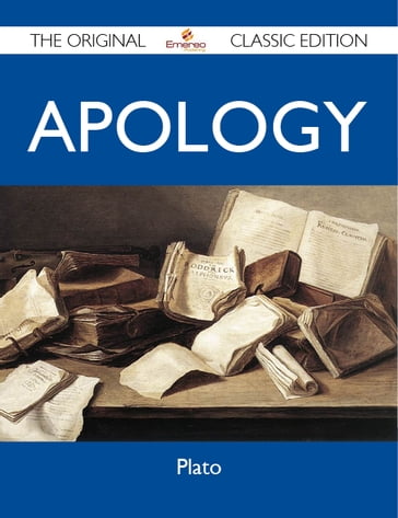 Apology - The Original Classic Edition - Plato Plato