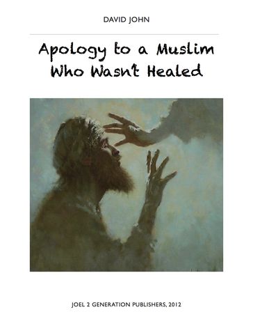 Apology to a Muslim Who Wasn't Healed - John David