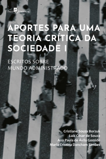 Aportes para uma teoria crítica da sociedade I - Cristiane Souza Borzuk - Luís César de Souza - Maria Cristina Dancham Simões - Ana Paula de Ávila Gomide