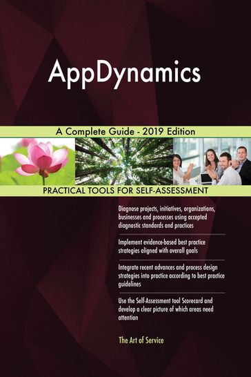 AppDynamics A Complete Guide - 2019 Edition - Gerardus Blokdyk