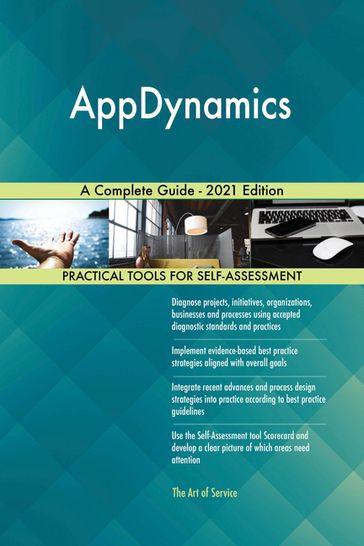 AppDynamics A Complete Guide - 2021 Edition - Gerardus Blokdyk